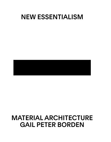 New Essentialism (Material Architecture) by Gail Peter Borden, 9781939621801