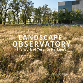 Landscape Observatory (Regionalism in the Work of Terry Harkness) by M. Elen Deming, 9781939621924