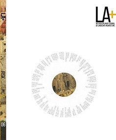 LA+ Journal: Risk (Interdisciplinary Journal of Landscape Architecture) by Tatum Hands, 9781939621962