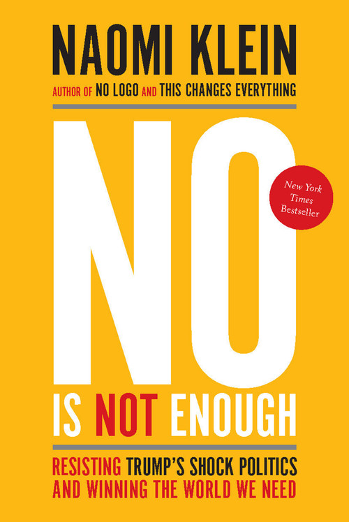 No Is Not Enough (Resisting Trump's Shock Politics and Winning the World We Need) by Naomi Klein, 9781608468904