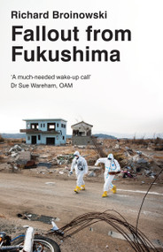 Fallout from Fukushima by Richard Broinowski, 9781922070166