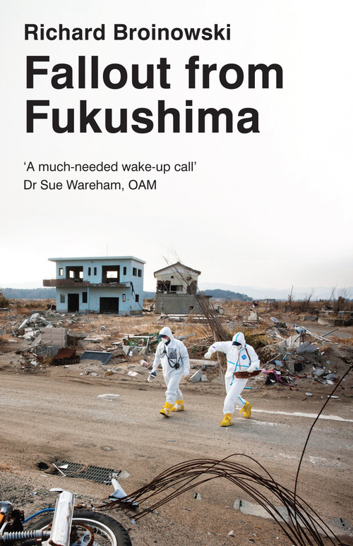 Fallout from Fukushima by Richard Broinowski, 9781922070166