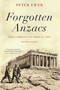 Forgotten Anzacs (the campaign in Greece, 1941) by Peter Ewer, 9781925321296