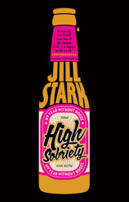 High Sobriety (my year without booze) by Jill Stark, 9781922070227