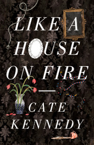 Like a House on Fire by Cate Kennedy, 9781922070067