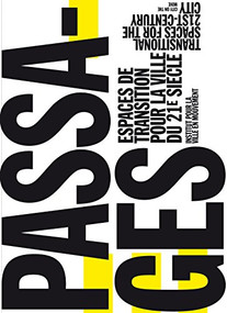 Passages (Transitional Spaces for the 21st-Century City, Espaces de Transition pour la Ville du 21e Siècle) by Mireille Apel-Muller, 9781945150463