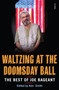 Waltzing at the Doomsday Ball (the best of Joe Bageant) by Joe Bageant, Ken Smith, 9781921844515