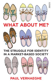 What about Me? (the struggle for identity in a market-based society) by Paul Verhaeghe, Jane Hedley-Prole, 9781922070906