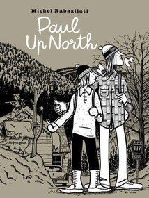 Paul Up North by Michel Rabagliati, Michel Rabagliati, 9781772620016
