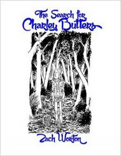The Search For Charley Butters by Zach Worton, Zach Worton, 9781772620047
