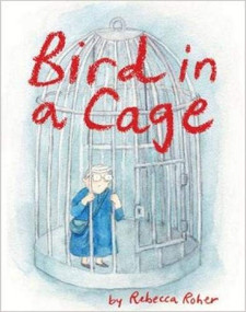 Bird In A Cage - 9781772620054 by Rebecca Roher, Rebecca Roher, 9781772620054