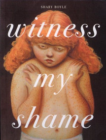 Witness My Shame by Shary Boyle, Shary Boyle, 9781894994033