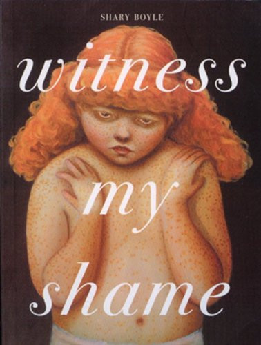 Witness My Shame by Shary Boyle, Shary Boyle, 9781894994033
