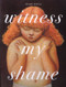 Witness My Shame by Shary Boyle, Shary Boyle, 9781894994033
