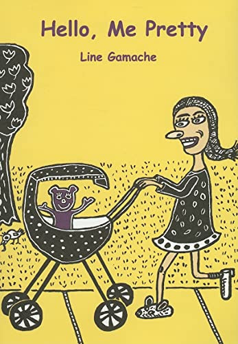 Hello, Me Pretty by Line Gamache, Line Gamache, 9781894994231
