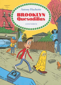 Brooklyn Quesadillas by Antony Huchette, Edward Gauvin, 9781894994798