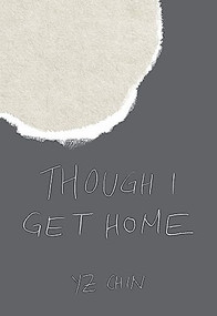 Though I Get Home by YZ Chin, 9781936932160