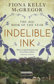 Indelible Ink (a novel) by Fiona Kelly McGregor, 9781922070623