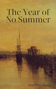 The Year of No Summer by Rachel Lebowitz, 9781771962193