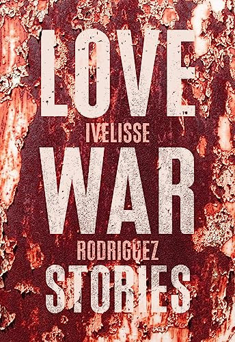 Love War Stories by Ivelisse Rodriguez, 9781936932252