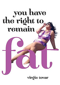 You Have the Right to Remain Fat by Virgie Tovar, 9781936932313