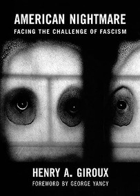 American Nightmare (Facing the Challenge of Fascism) by Henry A. Giroux, George Yancy, 9780872867536