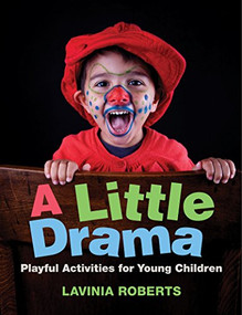A Little Drama (Playful Activities for Young Children) by Lavinia Roberts, 9781605545851