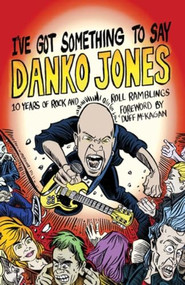 I've Got Something to Say by Danko Jones, 9781627310574