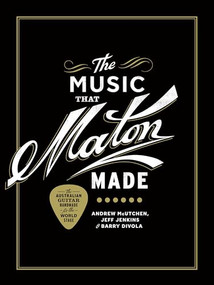 The Music That Maton Made by Andrew McUtchen, Barry Divola, Jeff Jenkins, Chantal de Fraga, 9781925321364