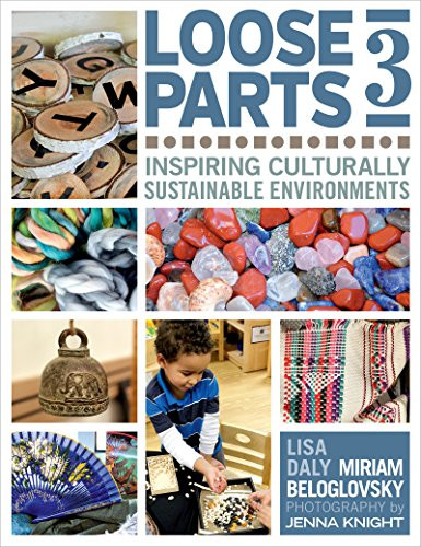 Loose Parts 3 (Inspiring Culturally Sustainable Environments) by Miriam Beloglovsky, Lisa Daly, 9781605544663