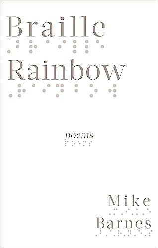 Braille Rainbow (poems) by Mike Barnes, 9781771962216