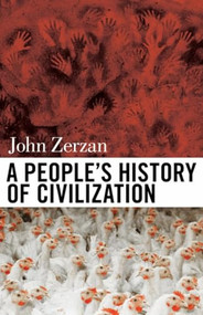A People's History of Civilization by John Zerzan, 9781627310598