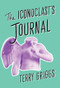 The Iconoclast's Journal by Terry Griggs, 9781771962292
