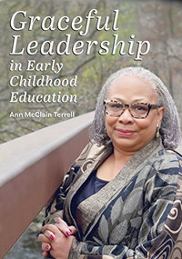Graceful Leadership in Early Childhood Education by Ann McClain Terrell, 9781605545738