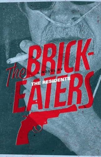 The Brickeaters by The Residents, 9781934170724