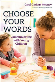 Choose Your Words (Communicating with Young Children) by Carol Garhart Mooney, 9781605545264