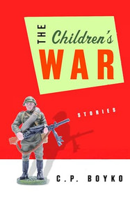 The Children's War (Stories) by C. P. Boyko, 9781771962131