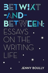 Betwixt-and-Between (Essays on the Writing Life) by Jenny Boully, 9781566895101