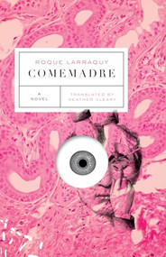 Comemadre by Roque Larraquy, Heather Cleary, 9781566895156