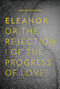 Eleanor, or, The Rejection of the Progress of Love by Anna Moschovakis, 9781566895088