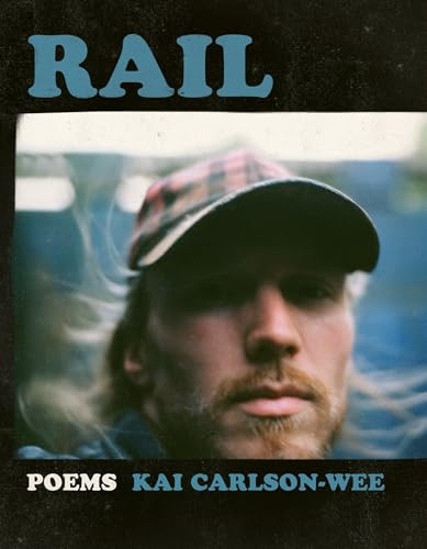 Rail by Kai Carlson-Wee, 9781942683582