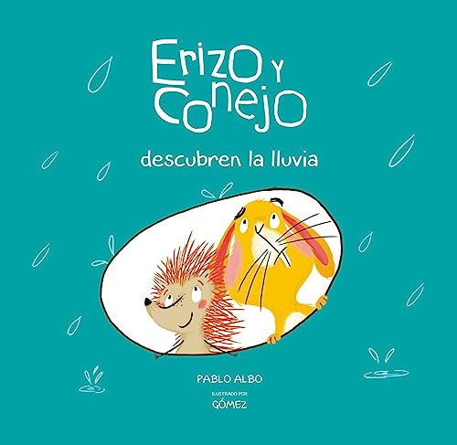 Erizo y Conejo descubren la lluvia (Spanish Edition) by Pablo Albo, GÓMEZ, 9788494655180
