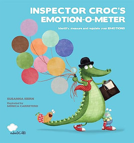 Inspector Croc's Emotion-O-Meter by Susanna Isern, Mónica Carretero, Teddi Rachlin, Ben Dawlatly, Rebecca Packard, 9788417123079