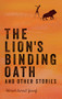 The Lion's Binding Oath and Other Stories by Ahmed Ismail Yusuf, Ahmed Ismail Yusuf, 9781946395078