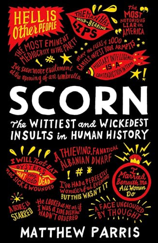 Scorn (The Wittiest and Wickedest Insults in Human History) by Matthew Parris, 9781781257302