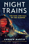 Night Trains (The Rise and Fall of the Sleeper) by Andrew Martin, 9781781255605