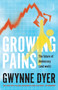 Growing Pains (the future of democracy (and work)) by Gwynne Dyer, 9781947534070