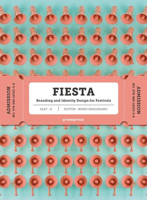 Fiesta (The Branding and Identity for Festivals) by Wang Shaoqiang, 9788416851362