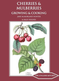 Cherries and Mulberries (Growing and Cooking) by Jane McMorland Hunter, Sally Hughes, 9781909248564