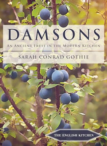 Damsons (An Ancient Fruit in the Modern Kitchen) by Sarah Conrad Gothie, 9781909248588